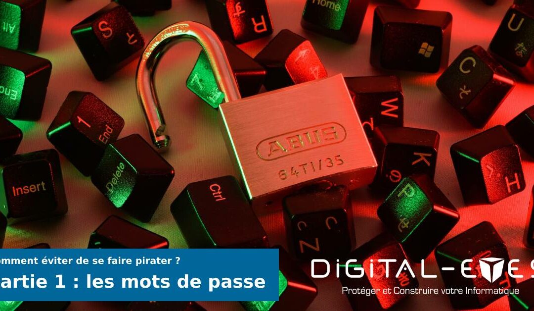 Comment éviter de se faire pirater ? 1ère partie : Les mots de passe